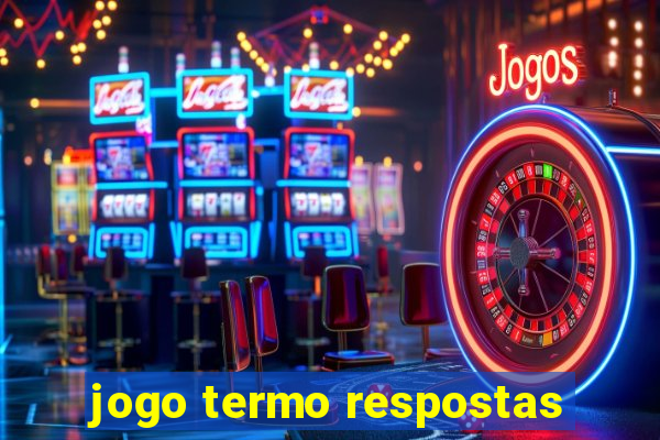 jogo termo respostas